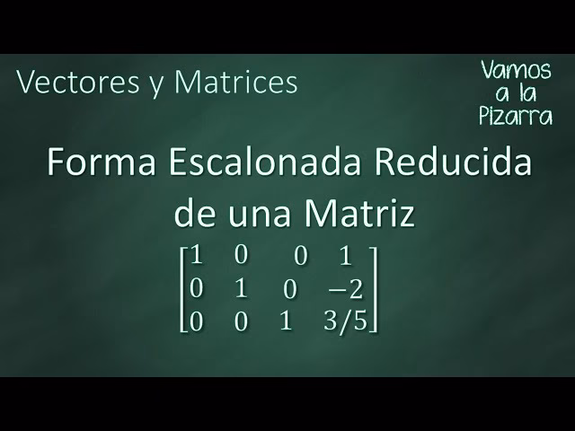 ¿Cómo llevar una matriz a su forma escalonada?