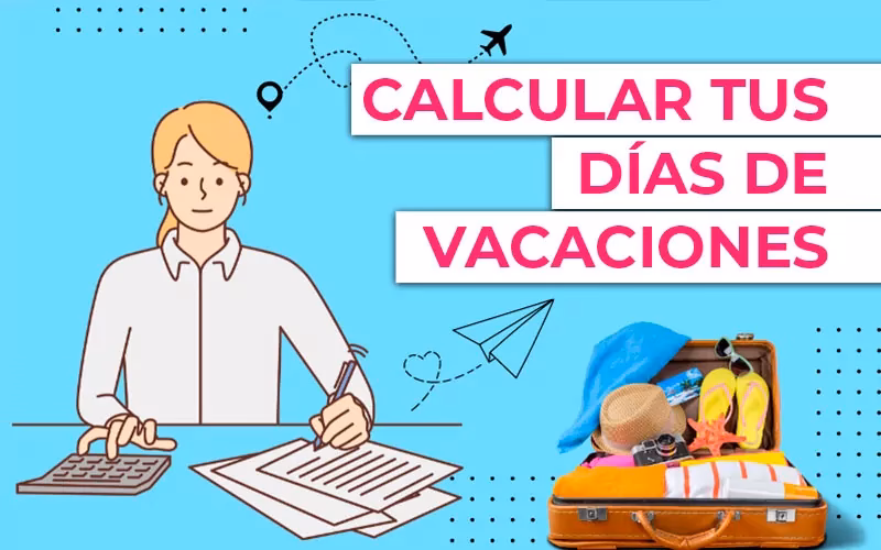 ¿Cómo calcular los días de vacaciones naturales?