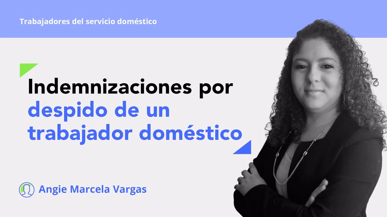 ¿Cuánto es la indemnización de una empleada doméstica?