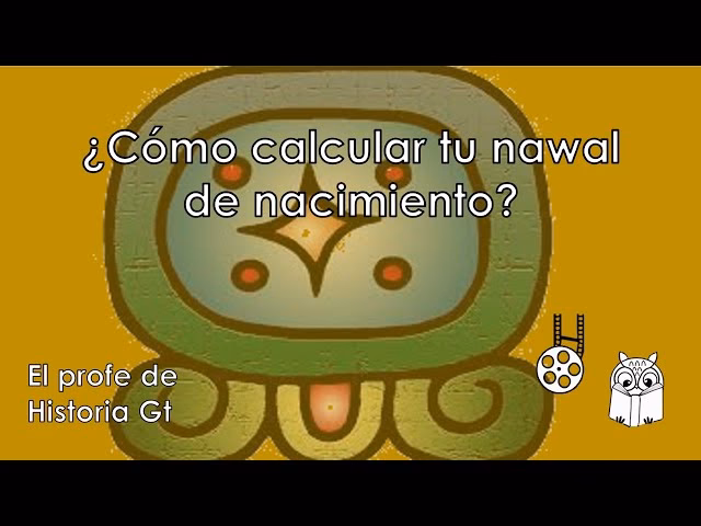 ¿Cómo puedo saber mi nahual maya fecha de nacimiento?