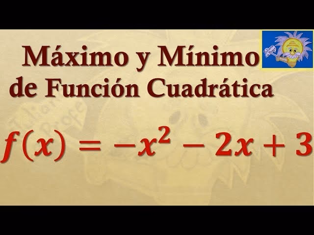 ¿Cómo se calcula el valor máximo de una función cuadrática?