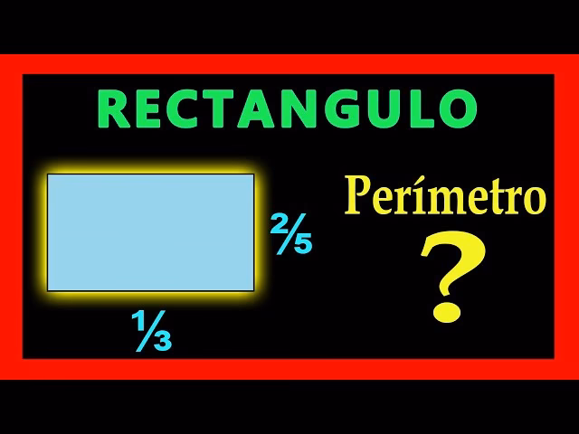 ¿Cómo hallar el perímetro de un rectángulo en fracciones?