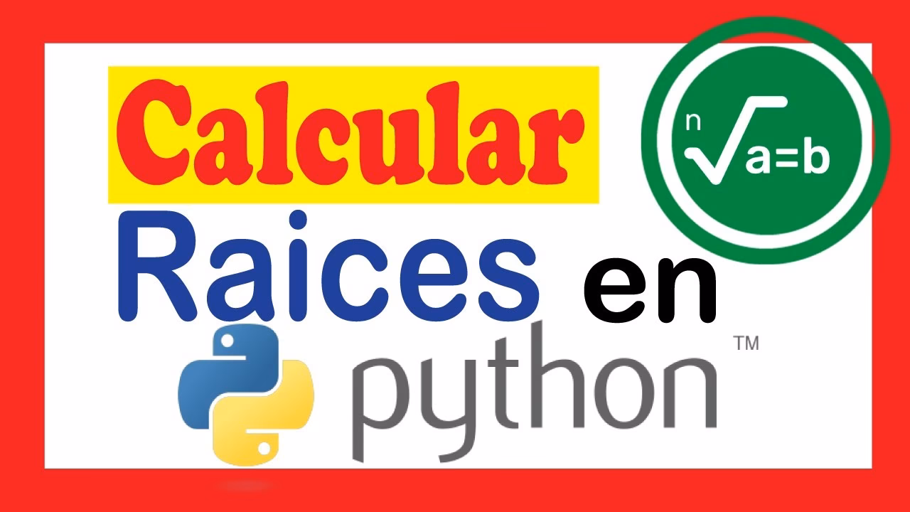 ¿Cómo sacar raíz en Python?